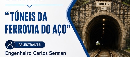 AENFER promove palestra técnica sobre os túneis da Ferrovia do Aço no dia 19 de agosto